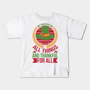 Be Present In All Things And Thankful For All Things T Shirt For Women Men Kids T-Shirt